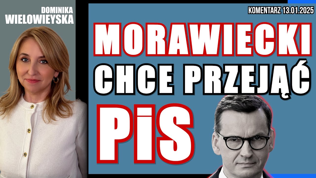 Morawiecki chce przejąć PiS | Dominika Wielowieyska, 13.01.2025