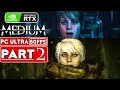 THE MEDIUM Gameplay Walkthrough Part 2 [60FPS RTX] - No Commentary (Xbox Series X/PC) FULL GAME