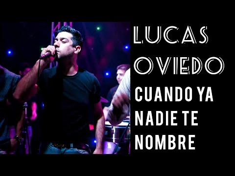 Lucas Oviedo -  Cuando Ya Nadie Te Nombre (Letra)