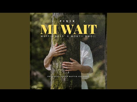Mi Wait (feat. Muffin Boys & Montii Bwoii)