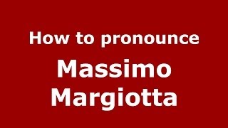 How to pronounce Massimo Margiotta