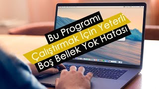 Bu Programı Çalıştırmak İçin Yeterli Boş Bellek Yok Hatası Çözümü