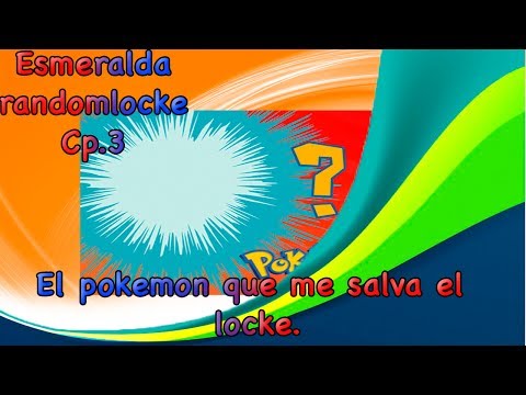 Pokemon Esmeralda Randomlocke Cp.3 - El pokemon que me salva el locke.
