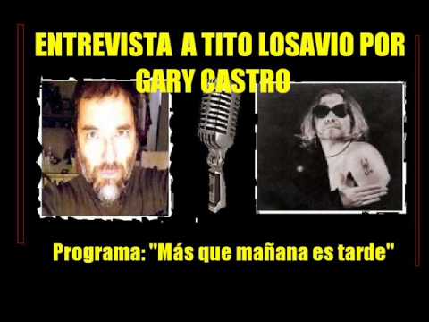 Entrevista a Tito Losavio por Gary Castro - PARTE 1
