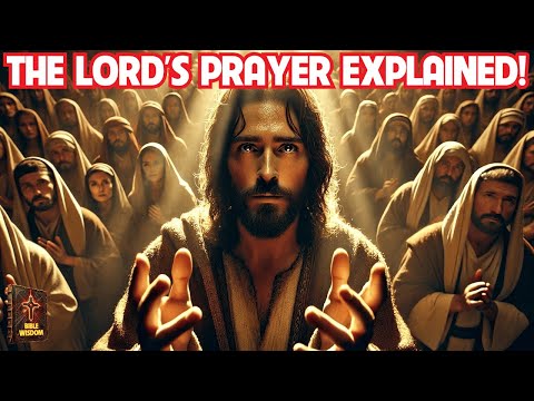 The Lord’s Prayer— EXPLAINED! The Truth Behind Every Word!