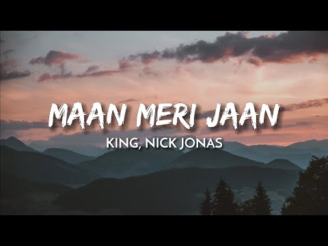 King, Nick Jonas - Maan Meri Jaan (Afterlife) (Lyrics)