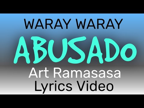 ABUSADO | ART RAMASASA | LYRICS VIDEO BY | TATAY BEMBEM | BHEEMZKHEE TV