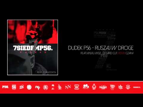 DUDEK P56/CZAHA/POLSKI RAP/REMIX - RUSZAJ W DROGĘ FEAT WILKU HG REMIX (NOWOŚĆ 2016)