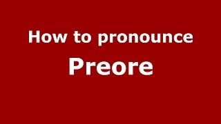 How to pronounce Preore