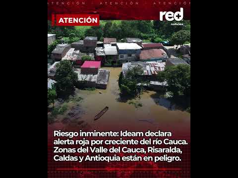 Ideam declara alerta roja por creciente del río Cauca: Hay varias regiones en peligro