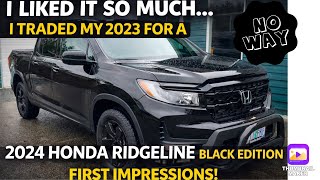 I Liked it SO MUCH I TRADED my 2023 for a ￼2024 Honda Ridgeline, Black Edition. First Impressions!