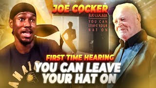 First Time Hearing Joe Cocker You Can Leave Your Hat On !