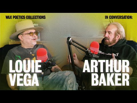In Conversation: Louie Vega & Arthur Baker | Wax Poetics Collections