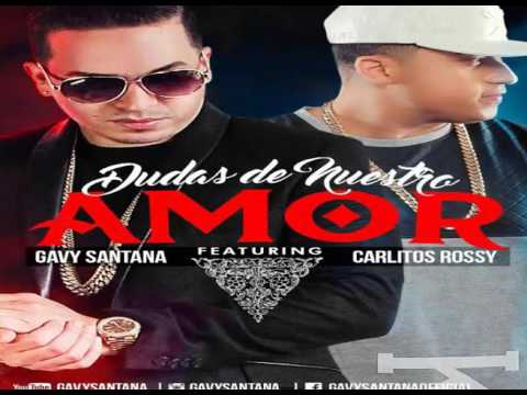 Carlitos Rossy Ft Gavi Santana Dudas De Nuestro Amor