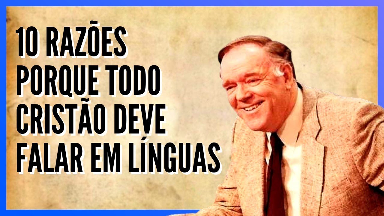 Kenneth E. Hagin - 10 RAZÕES PORQUE TODO CRENTE DEVE FALAR EM LÍNGUAS