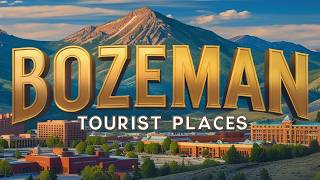 7 Places to Visit in Bozeman, Montana | What to Do in Bozeman? | USA - English
