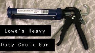 Lowe’s Brand - Heavy Duty Caulk Gun Review
