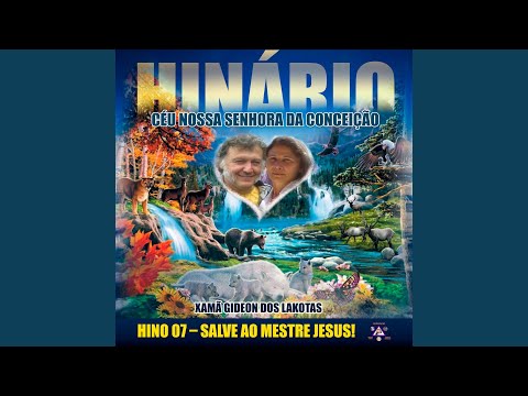Hino 07 - Salve Ao Mestre Jesus!