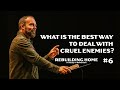 Nehemiah #6 - What Is The Best Way To Deal With Cruel Enemies?