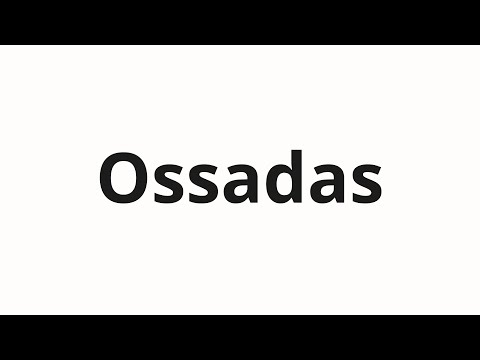 How to pronounce Ossadas