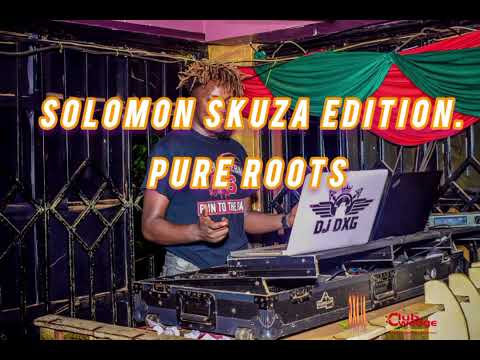 SLOW ROOTS MIXX | SOLOMON SKUZA EDITION | DJ DXG FT CLUB WEDGE KUTUS