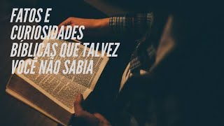 Fatos e Curiosidades Bblicas que Talvez voc No Sabia.