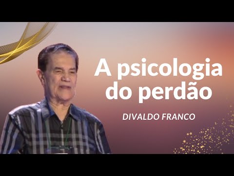 A psicologia do perdão - Divaldo Franco