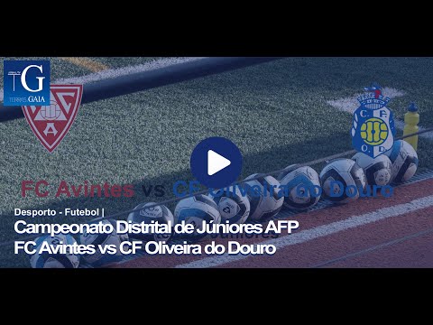 Campeonato Distrital de Júniores AFP - FC Avintes vs CF Oliveira Douro