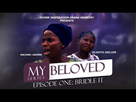 MY BELOVED SERIES - BRIDLE IT - EPISODE ONE - WATCH SPOKEN EVOM CHANNEL || DIDRAM TV. GOD BLESS