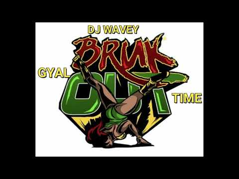 BRUK OUT MIX THE GYAL DEM TIME WHINING AND DAGGERING LONE ZESSING DJ WAVEY KARTEL SPICE PUNZ AND MOR