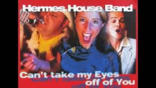 Hermes House Band   Can&#39;t Take My Eyes Off Of You Ultrasound Mix