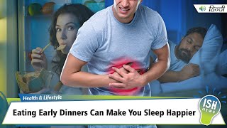 Eating Early Dinners Can Make You Sleep Happier