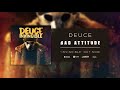 Deuce - Bad Attitude (Official Audio)