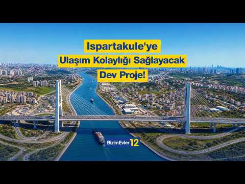 Ispartakule'ye Ulaşım Kolaylığı Sağlayacak Dev Proje!