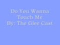 Do You Wanna Touch Me Glee Version LYRICS ...