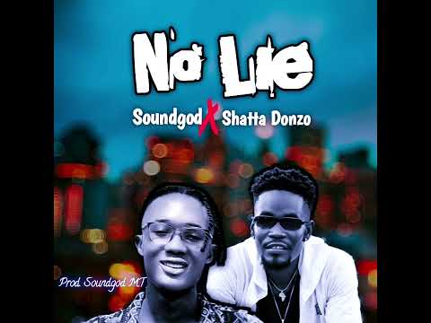Soundgod MT - No Lie - ft. Shatta Donso (Official Audio)