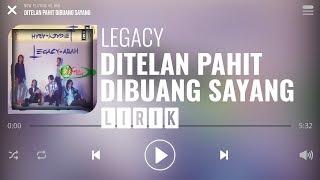Download lagu Legacy - Ditelan Pahit Dibuang Sayang [Lirik] mp3