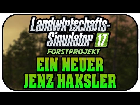 LS17 FORST - EIN NEUER JENZ HÄCKSLER #012 ★Let's Play Landwirtschaft Simulator 17