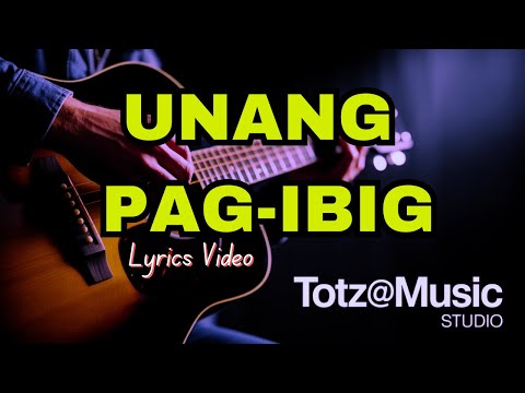 UNANG PAG-IBIG | OPM Hugot Love Song | First Love • Unang Pag-Ibig • Tagalog Lyrics Video