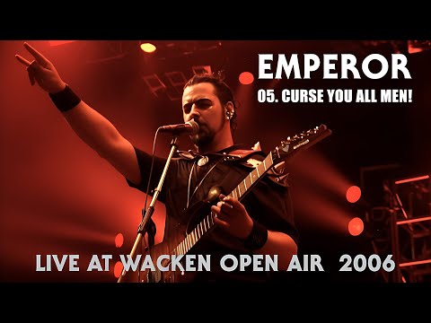 EMPEROR - 05. Curse You All Men! - Live At Wacken Open Air (2006) HQ version
