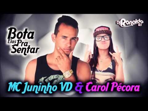 ✔MC Juninho VD & MC Carol Pécora - Bota Elas Pra Sentar (DJ Ronaldo RS) Lançamento 2016