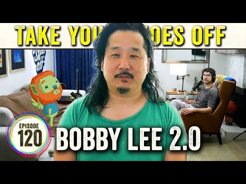 Bobby Lee 2.0 (TigerBelly & Bad Friends) on Take Your Shoes Off - #120