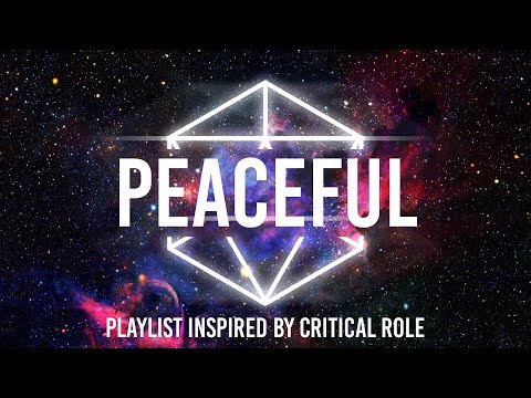 PEACEFUL - RPG Playlist inspired by Critical Role