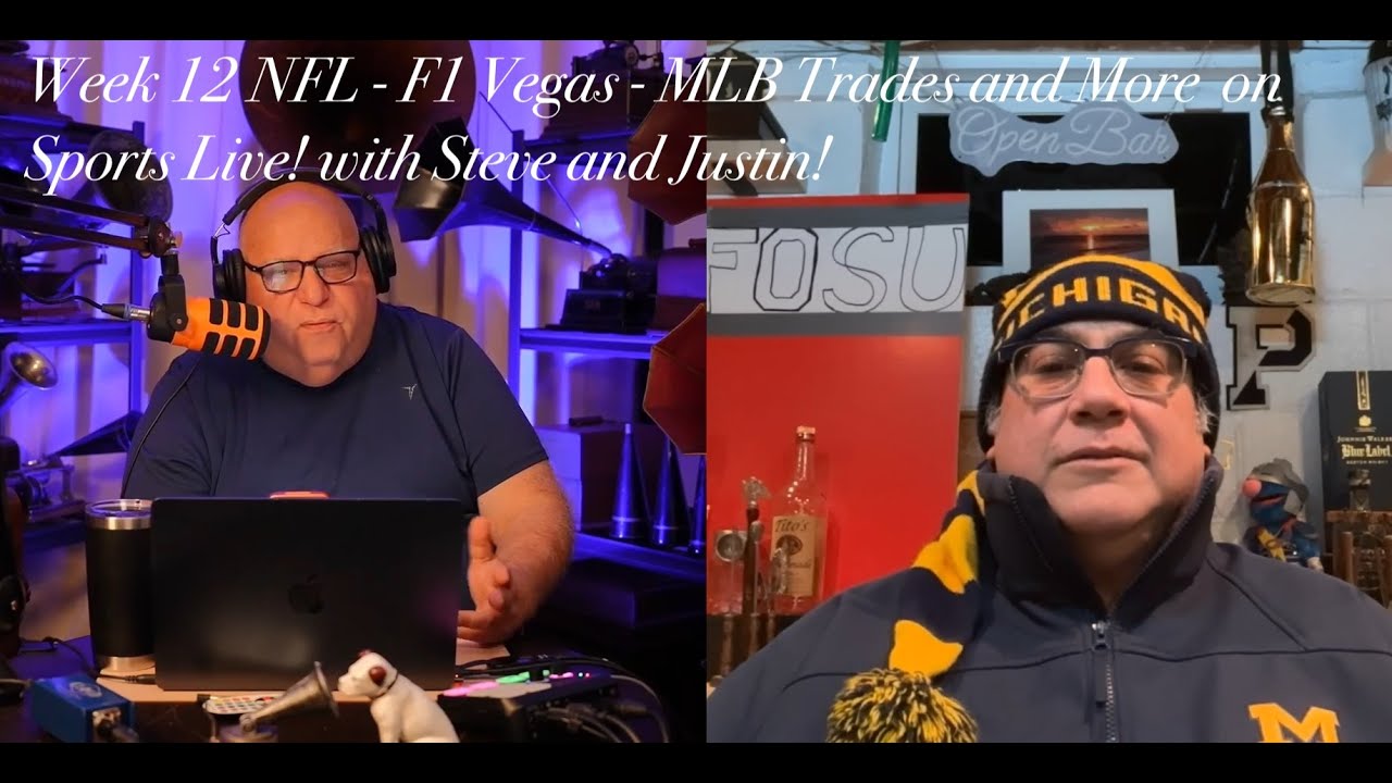 Week 12 NFL - F1 Vegas - MLB Trades and More on Sports Live! with Steve and Justin!
