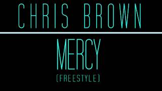 Chris Brown - Mercy (Freestyle) (NEW MAY 2012)