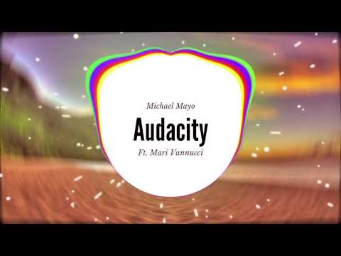 Michael Mayo - Audacity Ft Mari Vannucci