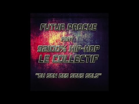 Futur proche Ft. 92100% hip-hop Le collectif - Du son des sous sols