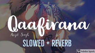 Qaafirana  slowed + reverb   slow version  Full So
