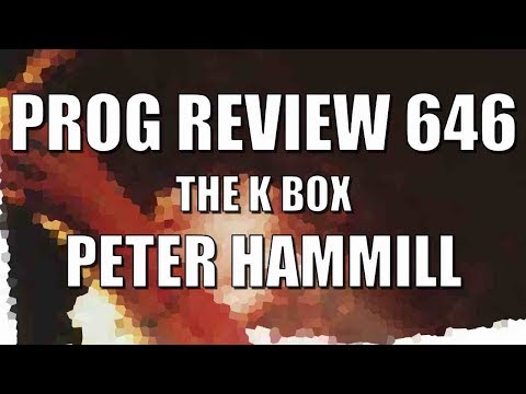 Prog Review 646 - The K Box - Peter Hammill