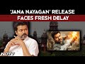Jana Nayagan Row Setback For Thalapathy Vijay As Jana Nayagan Release Faces Fresh Delay